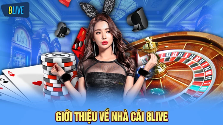 Giới thiệu 8Live - Nhà cái đẳng cấp 