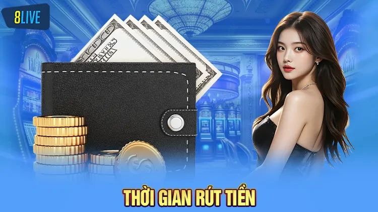 Thời gian rút tiền nhanh chóng