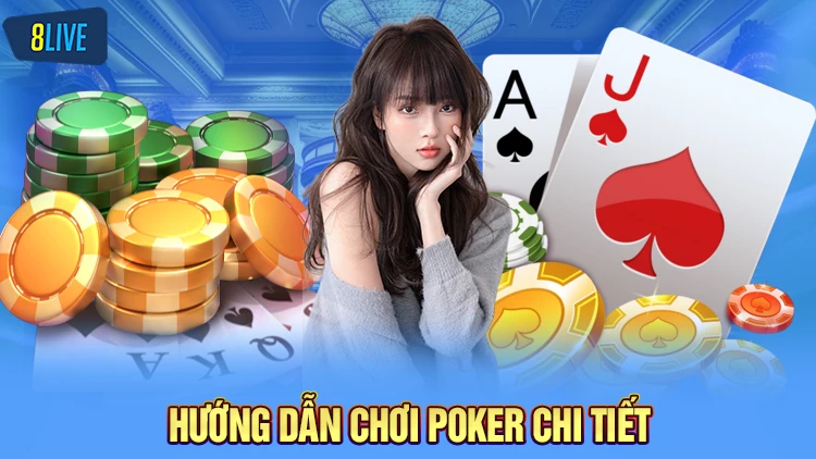 Hướng dẫn chơi Poker chi tiết