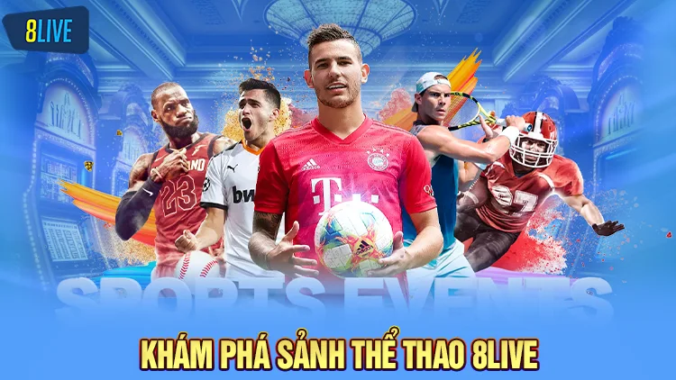 Khám phá sảnh thể thao 8Live