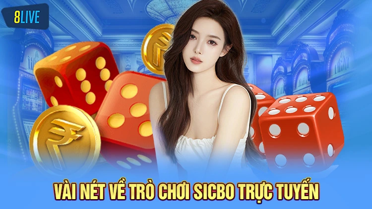 Vài nét cơ bản về trò chơi Sicbo trực tuyến